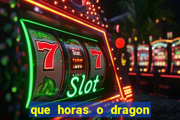 que horas o dragon fortune paga